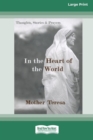 In the Heart of the World : Thoughts, Stories and Prayers [Standard Large Print 16 Pt Edition] - Book