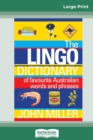 The Lingo Dictionary : of favourite Australian words and phrases (16pt Large Print Edition) - Book
