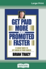 Get Paid More And Promoted Faster : 21 Great Ways to Get Ahead In Your Career (16pt Large Print Edition) - Book