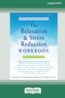 The Relaxation and Stress Reduction Workbook (16pt Large Print Edition) - Book
