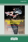 Skateboarder's Start-Up : Second Edition (16pt Large Print Edition) - Book