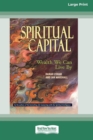 Spiritual Capital : Wealth We Can Live by [Standard Large Print 16 Pt Edition] - Book