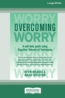 Overcoming Worry : A Self-help Guide Using Cognitive Bahvioural Techniques (16pt Large Print Edition) - Book