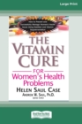 The Vitamin Cure for Women's Health Problems (16pt Large Print Edition) - Book