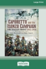 Caporetto and Isonzo Campaign : The Italian Front 1915-1918 (16pt Large Print Edition) - Book