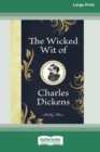 The Wicked Wit of Charles Dickens (16pt Large Print Edition) - Book