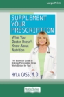 Supplement Your Prescription : What Your Doctor Doesn't Know About Nutrition [Standard Large Print 16 Pt Edition] - Book