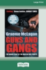 Guns and Gangs : The Inside Story of the War on Our Streets (16pt Large Print Edition) - Book