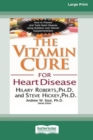 The Vitamin Cure for Heart Disease (16pt Large Print Edition) - Book