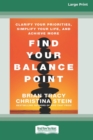 Find Your Balance Point : Clarify Your Priorities, Simplify Your Life, and Achieve More [Standard Large Print 16 Pt Edition] - Book