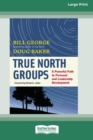 True North Groups : A Powerful Path to Personal and Leadership Development [Standard Large Print 16 Pt Edition] - Book