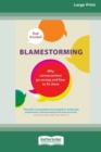 Blamestorming : Why Conversations Go Wrong and How to Fix Them [Standard Large Print 16 Pt Edition] - Book