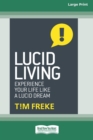 Lucid Living : Experience Your Life Like a Lucid Dream [Standard Large Print 16 Pt Edition] - Book