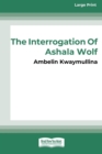 The Tribe 1 : The Interrogation of Ashala Wolf [16pt Large Print Edition] - Book