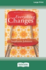 Everything Changes [16pt Large Print Edition] - Book