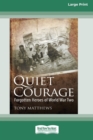 Quiet Courage : Forgotten Heroes of World War Two [16pt Large Print Edition] - Book