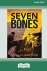 Seven Bones : Two Wives, Two Violent Murders, A Fight for Justice [Large Print 16pt] - Book