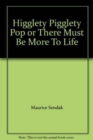 Higglety Pigglety Pop ! : or, There Must be More to Life - Book