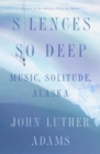 Silences So Deep : Music, Solitude, Alaska - Book