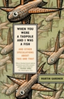 When You Were a Tadpole and I Was a Fish : And Other Speculations About This and That - Book