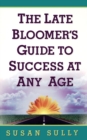 The Late Bloomer's Guide to Success at Any Age - Book