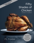 Fifty Shades of Chicken : A Parody in a Cookbook - Book