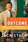 A Stake in the Outcome : Building a Culture of Ownership for the Long-Term Success of Your Business - Book