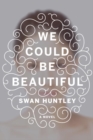 We Could Be Beautiful - Book