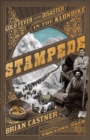 Stampede : Gold Fever and Human Disaster in the Klondike - Book