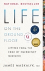 Life On The Ground Floor : Letters from the Edge of Emergency Medicine - Book