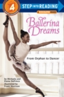 Ballerina Dreams: From Orphan to Dancer (Step Into Reading, Step 4) - Book