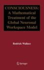 Consciousness : A Mathematical Treatment of the Global Neuronal Workspace Model - Book