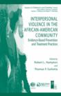 Interpersonal Violence in the African-American Community : Evidence-Based Prevention and Treatment Practices - Book
