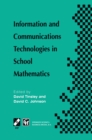 Information and Communications Technologies in School Mathematics : IFIP TC3 / WG3.1 Working Conference on Secondary School Mathematics in the World of Communication Technology: Learning, Teaching and - eBook