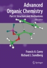 Advanced Organic Chemistry : Part A: Structure and Mechanisms - Book