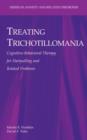 Treating Trichotillomania : Cognitive-Behavioral Therapy for Hairpulling and Related Problems - Book