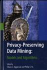 Privacy-Preserving Data Mining : Models and Algorithms - eBook