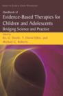 Handbook of Evidence-Based Therapies for Children and Adolescents : Bridging Science and Practice - Book