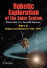 Robotic Exploration of the Solar System : Part 2: Hiatus and Renewal, 1983-1996 - Book