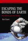 Escaping the Bonds of Earth : The Fifties and the Sixties - Book