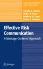 Effective Risk Communication : A Message-centered Approach - Book