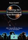 Viewing the Constellations with Binoculars : 250+ Wonderful Sky Objects to See and Explore - Book