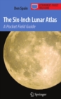 The Six-Inch Lunar Atlas : A Pocket Field Guide - eBook