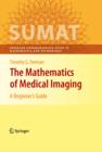 The Mathematics of Medical Imaging : A Beginner's Guide - eBook
