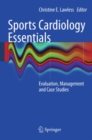 Sports Cardiology Essentials : Evaluation, Management and Case Studies - eBook