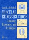 Vascular Reconstructions : Anatomy, Exposures and Techniques - Book