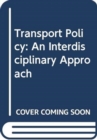 Transport Policy : An Interdisciplinary Approach - Book