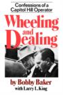 Wheeling and Dealing : Confessions of a Capitol Hill Operator - Book