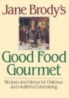Jane Brody's Good Food Gourmet : Recipes and Menus for Delicious and Healthful Entertaining - Book