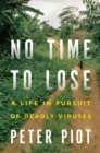 No Time to Lose : A Life in Pursuit of Deadly Viruses - Book